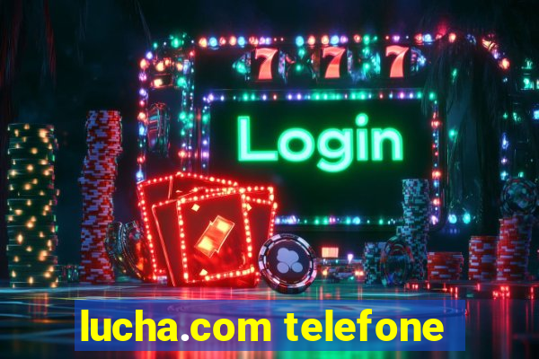 lucha.com telefone